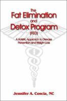 The Fat Elimination and Detox Program (FED): A Holistic Approach to Disease Prevention and Weight Loss 1413754473 Book Cover