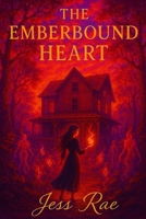 The Emberbound Heart (Hexbound Series) B0FHBQNLM5 Book Cover