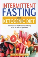 Ketogenic diet & Intermittent fasting: 30 Day keto meal plan for intermittent fasting to heal your body & lose weight 164771057X Book Cover