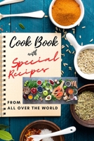 Cook Book with SPECIAL RECIPES from All Over The World: Easy to make and very tasty recipes for everyday meal Cookbook with Delicious Recipes and ... Desserts and Meals from the world kitchen 1803890843 Book Cover