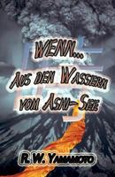Wenn...Aus den Wassern vom Ashi-See 1497352363 Book Cover