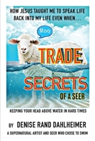 Trade Secrets of a Seer: How Jesus Taught Me to Speak Life Back Into My Life Even When... 1915424909 Book Cover