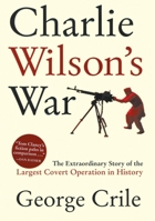 Charlie Wilson's War 0802141242 Book Cover
