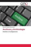 Archivos y Archivología: Estudios e investigaciones 6202125292 Book Cover