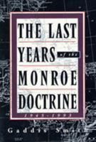 The Last Years of the Monroe Doctrine, 1945-1993 0809064758 Book Cover