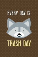 Every Day Is Trash Day: All Purpose 6x9 Blank Lined Notebook Journal Way Better Than A Card Trendy Unique Gift Brown Points Raccoon 1706578326 Book Cover