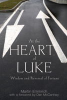At the Heart of Luke 1610979044 Book Cover