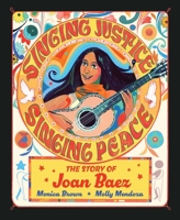 Singing Justice, Singing Peace: The Story of Joan Baez 1665926600 Book Cover