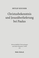 Christusbekenntnis Und Jesusuberlieferung Bei Paulus 3161489624 Book Cover