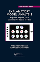 Explanatory Model Analysis: Explore, Explain, and Examine Predictive Models 0367135590 Book Cover