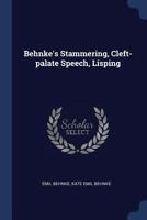 Behnke's Stammering, Cleft-Palate Speech, Lisping 1297949641 Book Cover