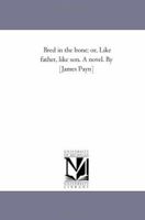 Bred in the Bone; or, Like Father, Like Son 1515255735 Book Cover
