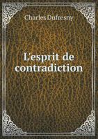 L'esprit De Contradiction: Com�die... 2016204508 Book Cover