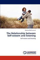 The Relationship between Self-esteem and listening: Self-esteem and listening 3847343734 Book Cover