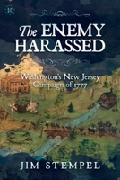 The Enemy Harassed: Washington's New Jersey Campaign of 1777 1637586159 Book Cover