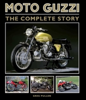 Moto Guzzi: The Complete Story 1847975763 Book Cover
