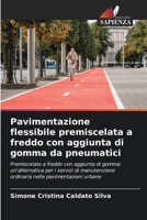 Pavimentazione flessibile premiscelata a freddo con aggiunta di gomma da pneumatici (Italian Edition) 6208635691 Book Cover