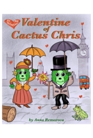 Valentine of Cactus Chris (Christmas Cactus Chris) B084DFZ8TW Book Cover