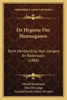 De Hygiene Der Stemorganen: Eene Handleiding Voor Zangers En Redenaars (1888) 1167537750 Book Cover