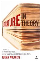 Literature, In Theory: Tropes, Subjectivities, Responses and Responsibilities 1441123245 Book Cover