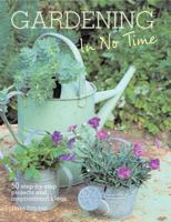 Gardening in No Time: 50 Step-by-step Projects and Inspirational Ideas 1907563253 Book Cover