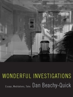 Wonderful Investigations: Essays, Meditations, Tales 1571313273 Book Cover