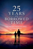 25 Years on Borrowed Time: Faith Through Leukemia and Autism - A Father's Journey B0H9PPSW85 Book Cover