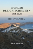 Wunder der griechischen Inseln. Die Kykladen (Reisen in Kultur und Landschaft) B0C7T3MT89 Book Cover