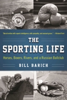 The Sporting Life: Horses, Boxers, Rivers, and a Russian Ballclub 1558219358 Book Cover