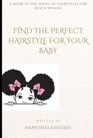 Hairstyles for Black Women: Find the Perfect Hairstyle for Your Baby B0BM2VDT5D Book Cover