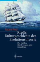 Riedls Kulturgeschichte der Evolutionstheorie: Die Helden, ihre Irrungen und Einsichten (German Edition) 3642628478 Book Cover