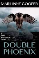 Double Phoenix: a Tyler Mackenzie novel (Tyler Mackenzie Mysteries) 1506148565 Book Cover