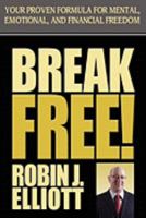 Break Free: Your Proven Formula for Mental, Emotional, and Financial Freedom 1592680879 Book Cover