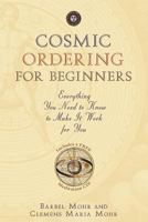 Cosmic Ordering for Beginners: Everything You Need to Know to Make It Work for You 1401917984 Book Cover