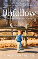 Unfollow: A Memoir of Loving and Leaving the Westboro Baptist Church 1250758033 Book Cover