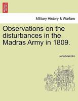 Observations on the disturbances in the Madras Army in 1809. Part II. 1241455066 Book Cover