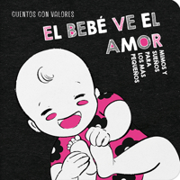 El Bebé Ve El Amor / The Baby Sees Love 8410413124 Book Cover