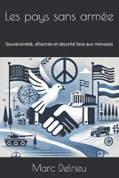 Les pays sans armée: Souveraineté, alliances et sécurité face aux menaces (French Edition) B0DZ2VD25T Book Cover