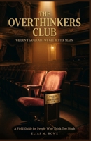 The Overthinkers Club: We Don't Graduate. We Get Better Seats: A Field Guide to Anxiety Relief, Spirals, People-Pleasing, and Thinking Too Much B0H67WZKSL Book Cover