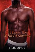 If I Knew Then What I Know Now 1548420921 Book Cover