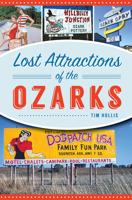 Lost Attractions of the Ozarks 1467152978 Book Cover