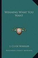 Winning What You Want 0548446865 Book Cover