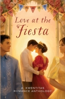 Love at the Fiesta: A Kwentitas Romance Anthology B0H1RTT218 Book Cover
