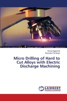 Micro Drilling of Hard to Cut Alloys with Electric Discharge Machining 3659154466 Book Cover