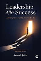 Leadership After Success: Leadership when stability becomes the risk 197103682X Book Cover