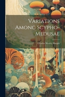 Variations Among Scypho-medusae 1021367761 Book Cover
