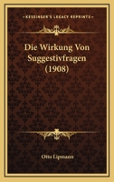 Die Wirkung Von Suggestivfragen (Classic Reprint) 1160080151 Book Cover
