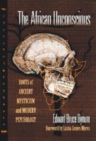 The African Unconscious: Roots of Ancient Mysticism and Modern Psychology (Counseling and Development Series) 0807737747 Book Cover