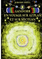 Gandorr En Voyage sur Aztlan Et Sur Mictlan: Tome 2 de la Saga Gandorr (French Edition) 2322518646 Book Cover