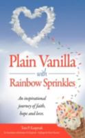 Plain Vanilla with Rainbow Sprinkles: An Inspirational Story of Faith, Hope and Love 1440113661 Book Cover